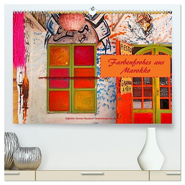 Farbenfrohes aus Marokko (hochwertiger Premium Wandkalender 2024 DIN A2 quer), Kunstdruck in Hochglanz, Gabriele Gerner-Haudum