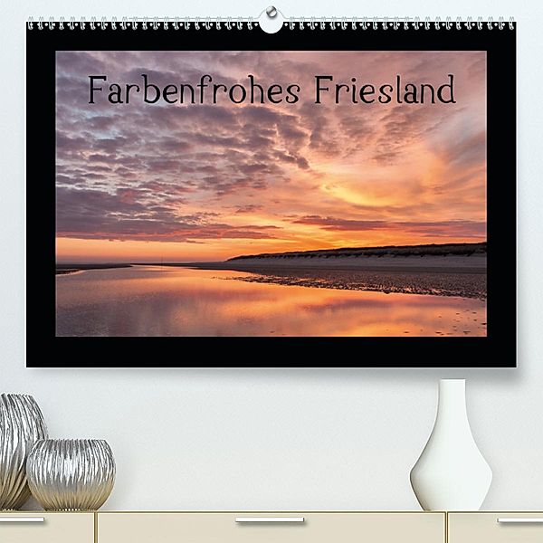 Farbenfrohes Friesland(Premium, hochwertiger DIN A2 Wandkalender 2020, Kunstdruck in Hochglanz), Andreas Klesse