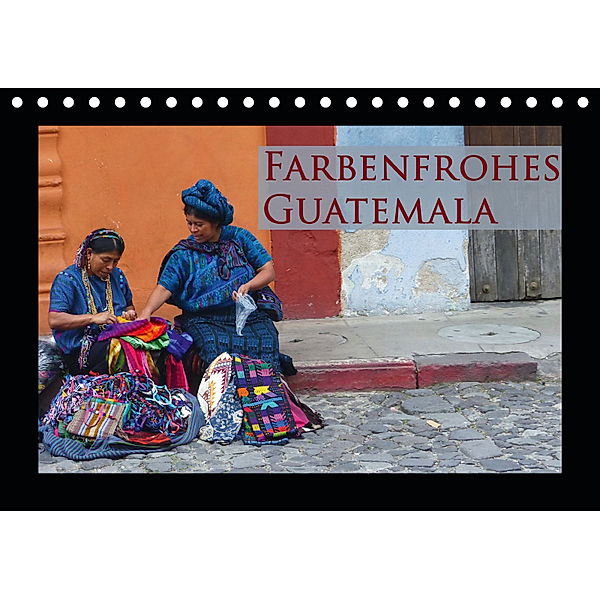 Farbenfrohes Guatemala (Tischkalender 2019 DIN A5 quer), Michaela Schiffer