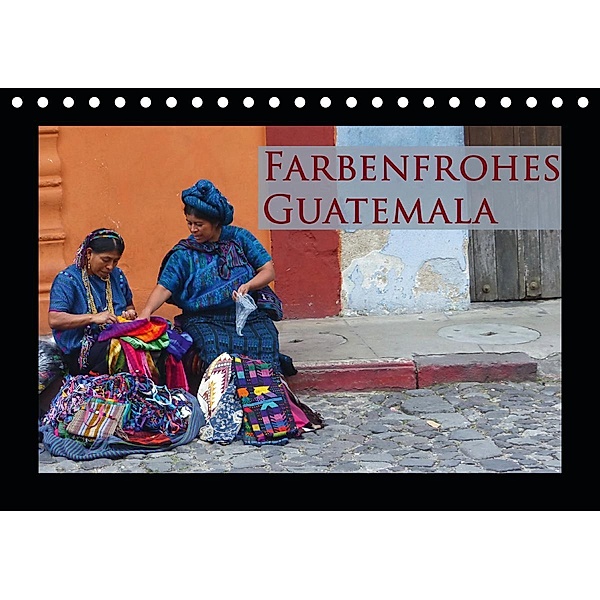 Farbenfrohes Guatemala (Tischkalender 2021 DIN A5 quer), Michaela Schiffer
