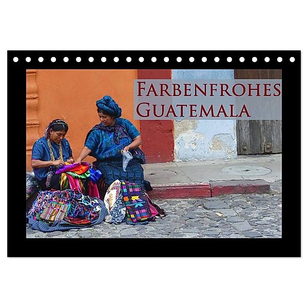 Farbenfrohes Guatemala (Tischkalender 2024 DIN A5 quer), CALVENDO Monatskalender, Michaela Schiffer