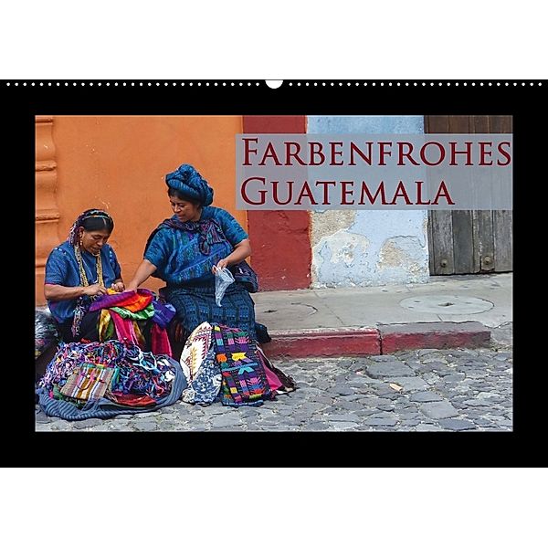 Farbenfrohes Guatemala (Wandkalender 2018 DIN A2 quer), Michaela Schiffer