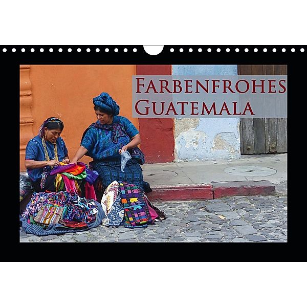 Farbenfrohes Guatemala (Wandkalender 2021 DIN A4 quer), Michaela Schiffer