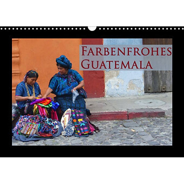 Farbenfrohes Guatemala (Wandkalender 2022 DIN A3 quer), Michaela Schiffer