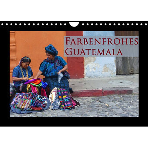 Farbenfrohes Guatemala (Wandkalender 2022 DIN A4 quer), Michaela Schiffer