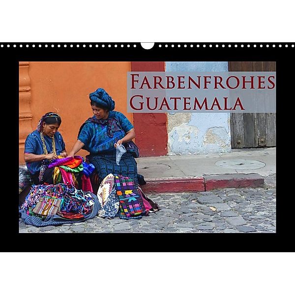 Farbenfrohes Guatemala (Wandkalender 2023 DIN A3 quer), Michaela Schiffer