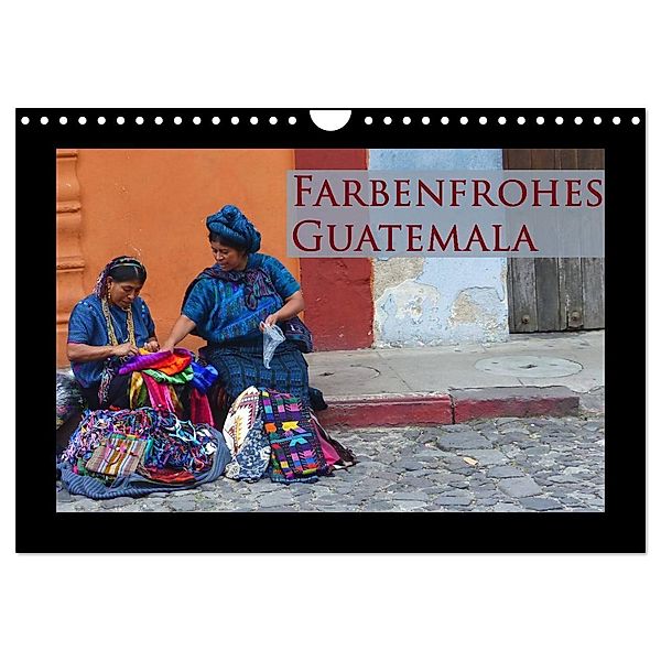 Farbenfrohes Guatemala (Wandkalender 2024 DIN A4 quer), CALVENDO Monatskalender, Michaela Schiffer