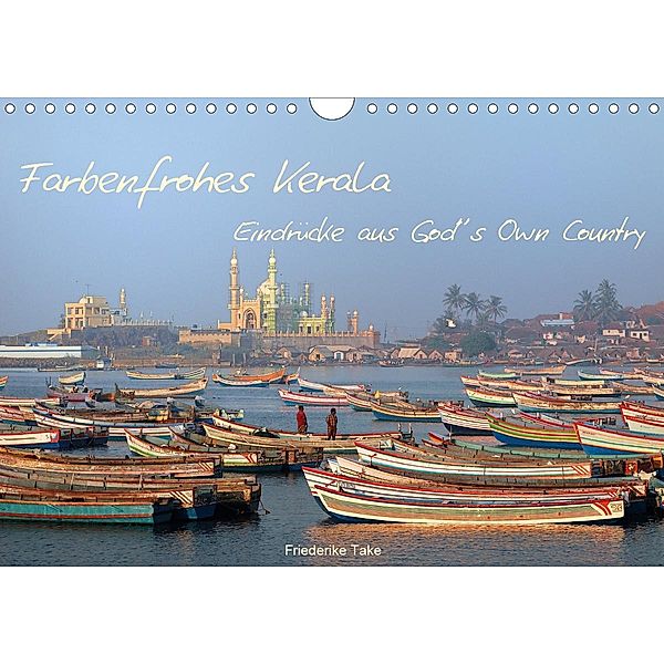 Farbenfrohes Kerala - Eindrücke aus God´s Own Country (Wandkalender 2021 DIN A4 quer), Friederike Take