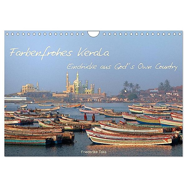 Farbenfrohes Kerala - Eindrücke aus God´s Own Country (Wandkalender 2024 DIN A4 quer), CALVENDO Monatskalender, Friederike Take