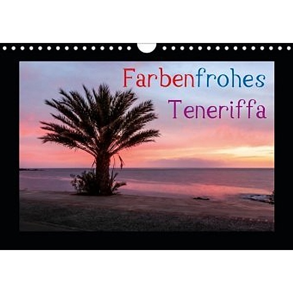 Farbenfrohes Teneriffa (Wandkalender 2020 DIN A4 quer)