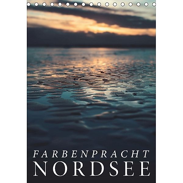 Farbenpracht Nordsee (Tischkalender 2018 DIN A5 hoch) Dieser erfolgreiche Kalender wurde dieses Jahr mit gleichen Bilder, Florian Kunde