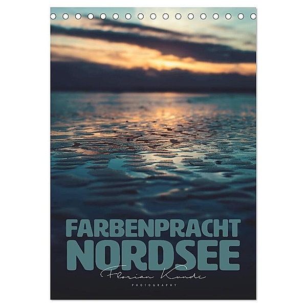 Farbenpracht Nordsee (Tischkalender 2024 DIN A5 hoch), CALVENDO Monatskalender, Florian Kunde