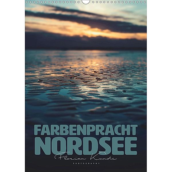Farbenpracht Nordsee (Wandkalender 2020 DIN A3 hoch), Florian Kunde