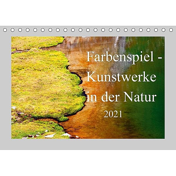 Farbenspiel - Kunstwerke in der Natur 2021 (Tischkalender 2021 DIN A5 quer), Christa Kramer