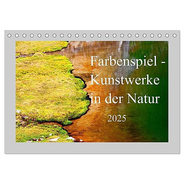 Farbenspiel - Kunstwerke in der Natur 2025 (Tischkalender 2025 DIN A5 quer), CALVENDO Monatskalender, Calvendo, Christa Kramer