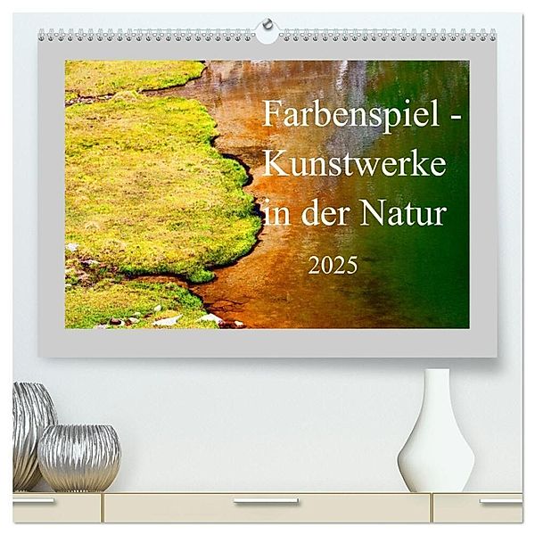 Farbenspiel - Kunstwerke in der Natur 2025 (hochwertiger Premium Wandkalender 2025 DIN A2 quer), Kunstdruck in Hochglanz, Calvendo, Christa Kramer