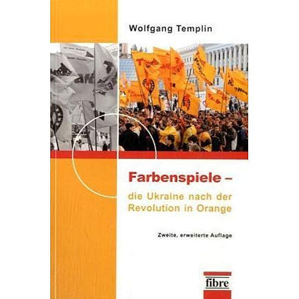 Farbenspiele - die Ukraine nach der Revolution in Orange, Wolfgang Templin