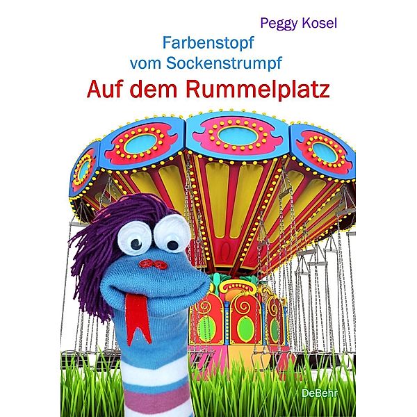 Farbenstopf vom Sockenstrumpf - Auf dem Rummelplatz, Peggy Kosel