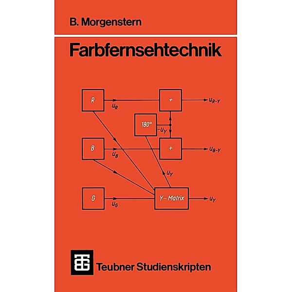 Farbfernsehtechnik / Teubner Studienskripte Technik, Bodo Morgenstern