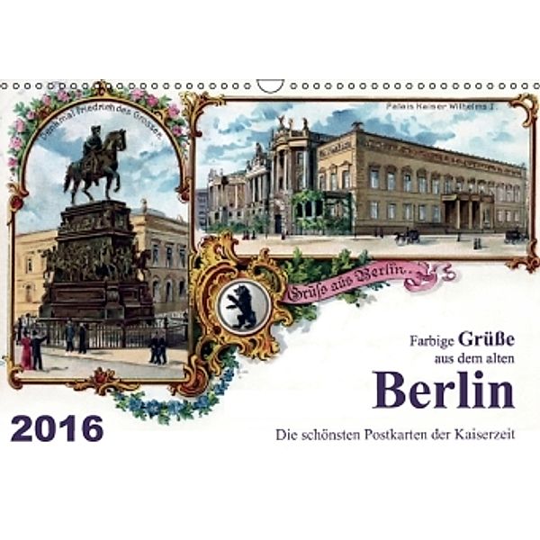 Farbige Grüße aus dem alten Berlin - Die schönsten Postkarten der Kaiserzeit (Wandkalender 2016 DIN A3 quer), Reiner Silberstein