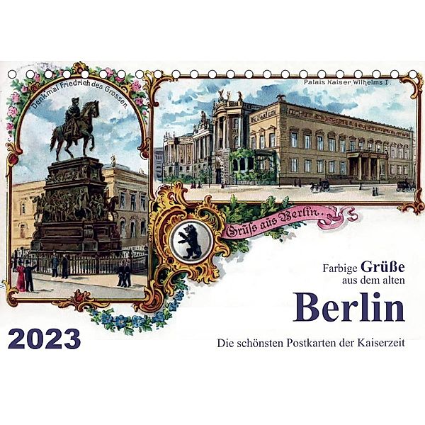 Farbige Grüße aus dem alten Berlin - Die schönsten Postkarten der Kaiserzeit (Tischkalender 2023 DIN A5 quer), Reiner Silberstein