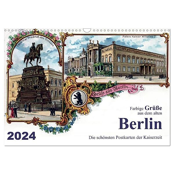 Farbige Grüsse aus dem alten Berlin - Die schönsten Postkarten der Kaiserzeit (Wandkalender 2024 DIN A3 quer), CALVENDO Monatskalender, Reiner Silberstein