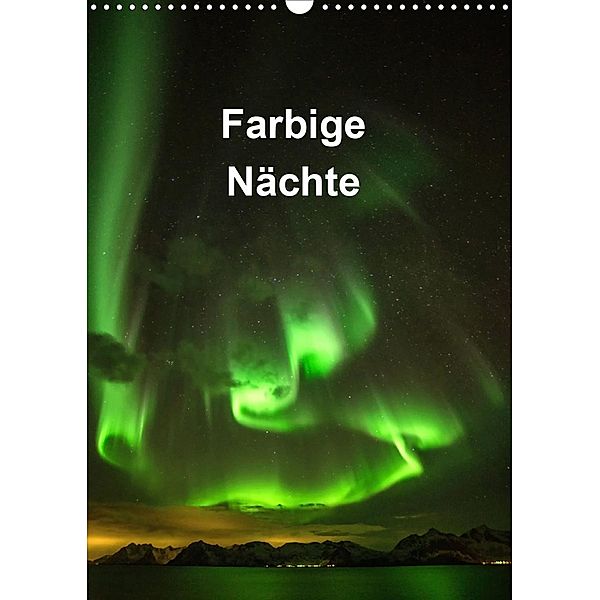 Farbige Nächte (Wandkalender 2021 DIN A3 hoch), Änne Käfer