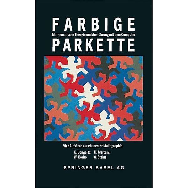 Farbige Parkette / Mathematische Miniaturen Bd.4, W. Borho, Bongartz, Mertens, Steins