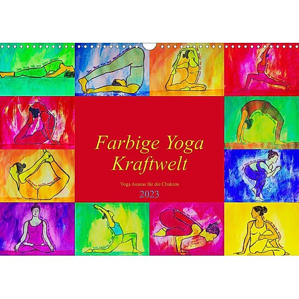 Farbige Yoga Kraftwelt - Yoga Asanas für die Chakren (Wandkalender 2023 DIN A3 quer), Michaela Schimmack
