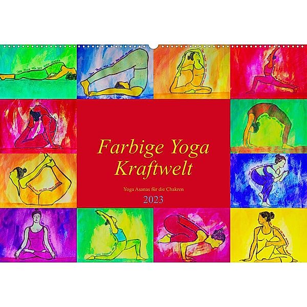 Farbige Yoga Kraftwelt - Yoga Asanas für die Chakren (Wandkalender 2023 DIN A2 quer), Michaela Schimmack