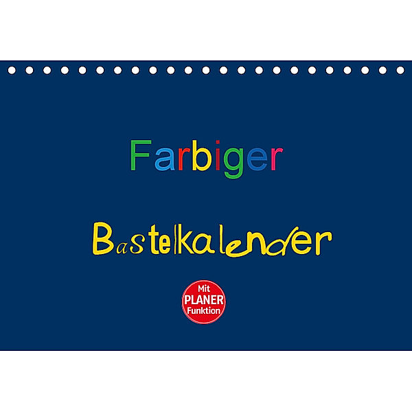 Farbiger Bastelkalender (Tischkalender 2019 DIN A5 quer), Claudia Burlager