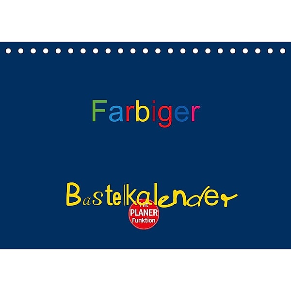 Farbiger Bastelkalender (Tischkalender 2023 DIN A5 quer), Claudia Burlager