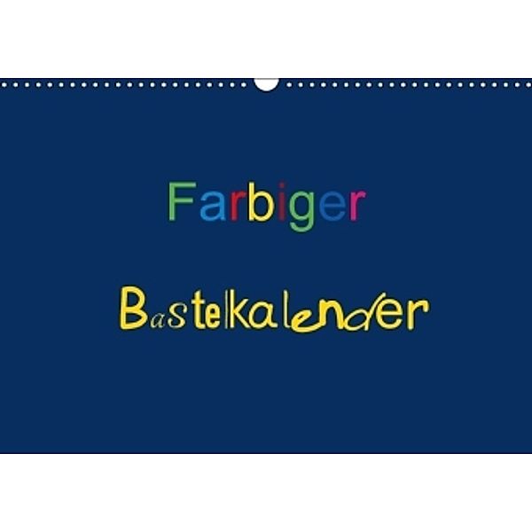 Farbiger Bastelkalender (Wandkalender 2016 DIN A3 quer), Claudia Burlager