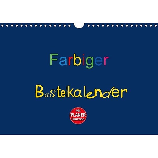 Farbiger Bastelkalender (Wandkalender 2017 DIN A4 quer), Claudia Burlager