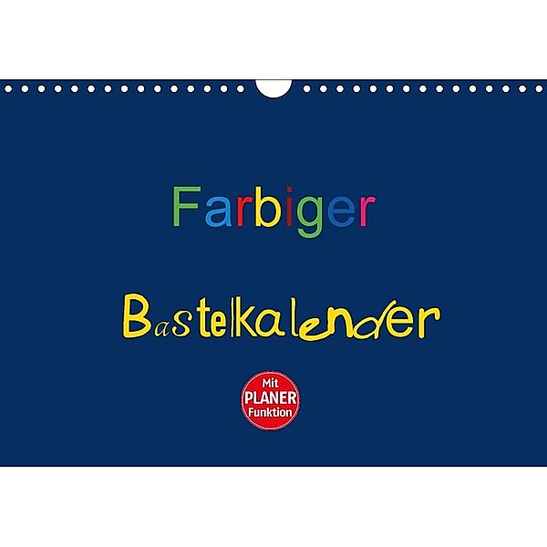 Farbiger Bastelkalender (Wandkalender 2018 DIN A4 quer) Dieser erfolgreiche Kalender wurde dieses Jahr mit gleichen Bild, Claudia Burlager