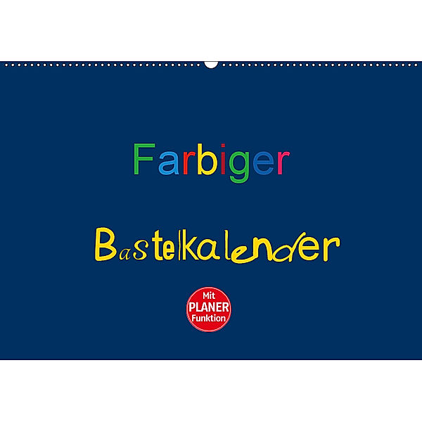 Farbiger Bastelkalender (Wandkalender 2019 DIN A2 quer), Claudia Burlager
