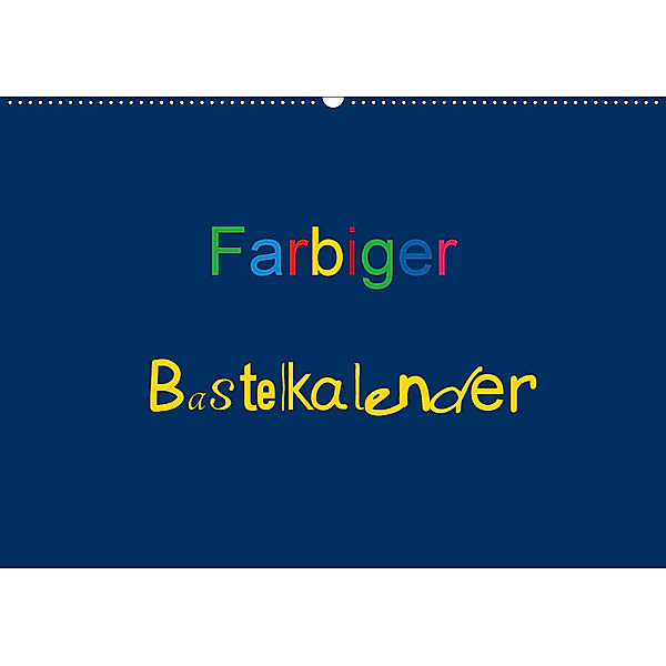 Farbiger Bastelkalender (Wandkalender 2019 DIN A2 quer), Claudia Burlager