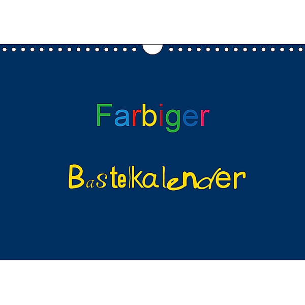 Farbiger Bastelkalender (Wandkalender 2019 DIN A4 quer), Claudia Burlager
