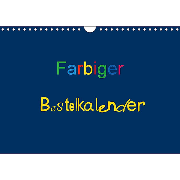 Farbiger Bastelkalender (Wandkalender 2020 DIN A4 quer), Claudia Burlager