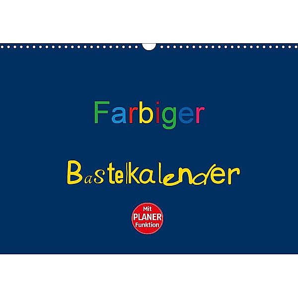 Farbiger Bastelkalender (Wandkalender 2021 DIN A3 quer), Claudia Burlager