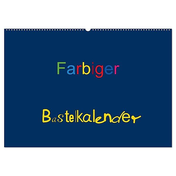 Farbiger Bastelkalender (Wandkalender 2024 DIN A2 quer), CALVENDO Monatskalender, Claudia Burlager