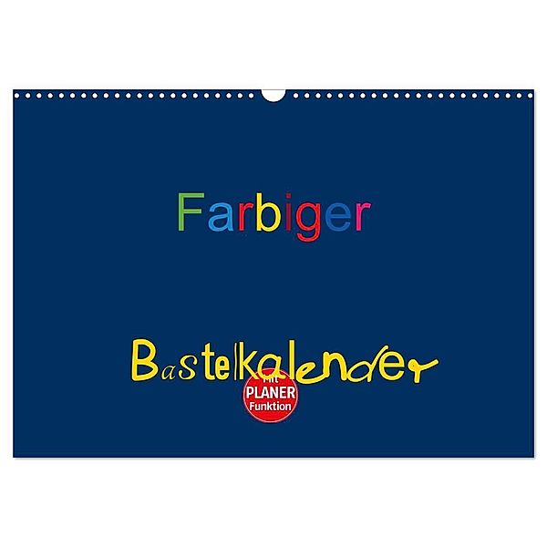 Farbiger Bastelkalender (Wandkalender 2024 DIN A3 quer), CALVENDO Monatskalender, Claudia Burlager