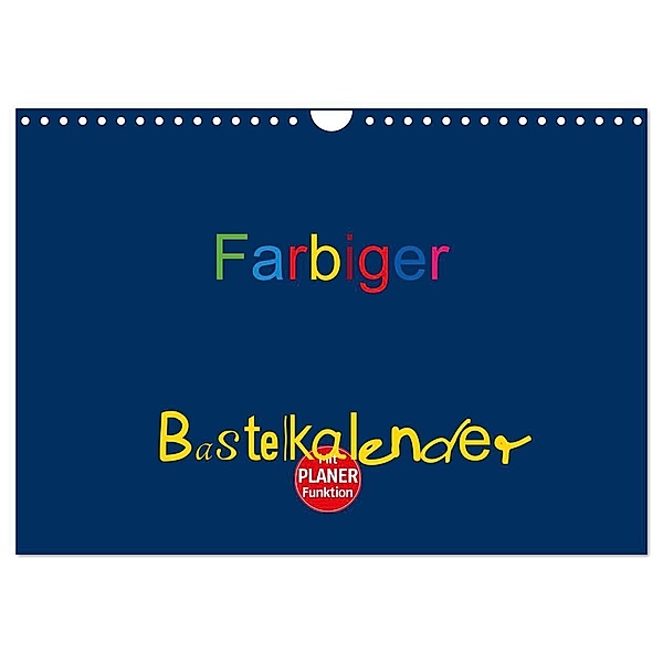 Farbiger Bastelkalender (Wandkalender 2024 DIN A4 quer), CALVENDO Monatskalender, Claudia Burlager
