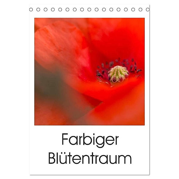 Farbiger Blütentraum (Tischkalender 2024 DIN A5 hoch), CALVENDO Monatskalender, Ulrike Adam