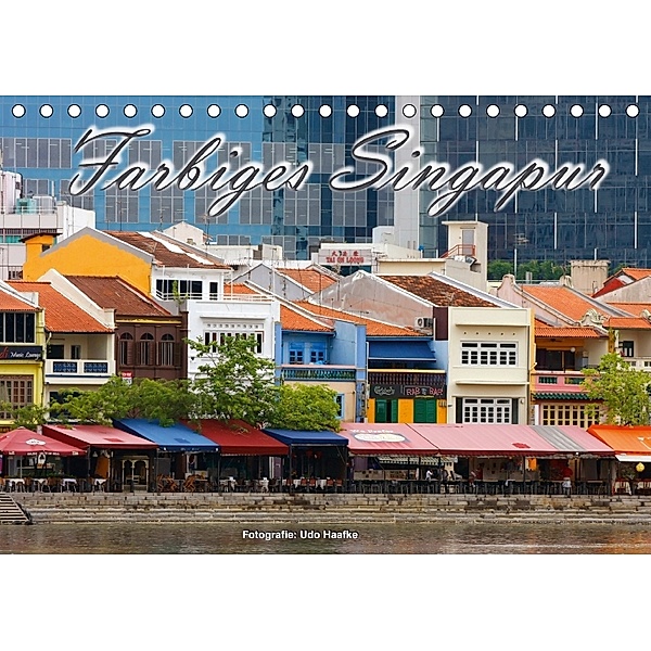 Farbiges Singapur (Tischkalender 2018 DIN A5 quer), Udo Haafke