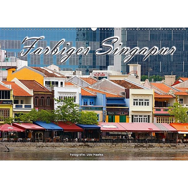 Farbiges Singapur (Wandkalender 2020 DIN A2 quer), Udo Haafke