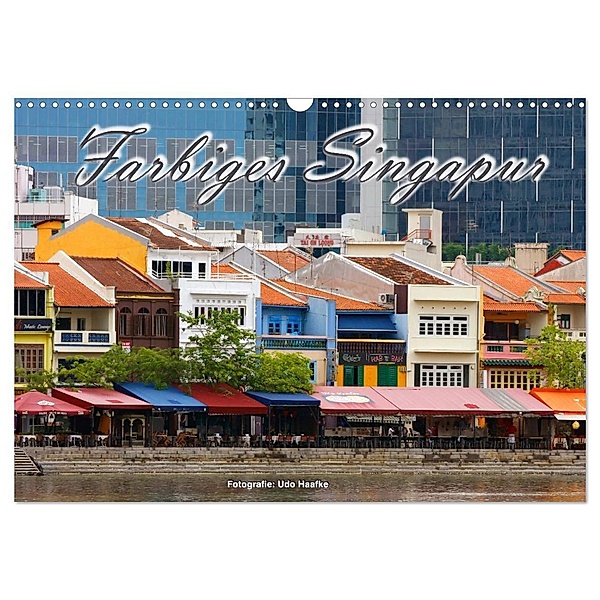 Farbiges Singapur (Wandkalender 2024 DIN A3 quer), CALVENDO Monatskalender, Udo Haafke