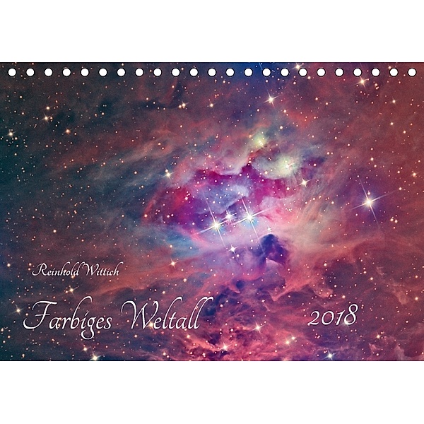 Farbiges Weltall (Tischkalender 2018 DIN A5 quer), Reinhold Wittich