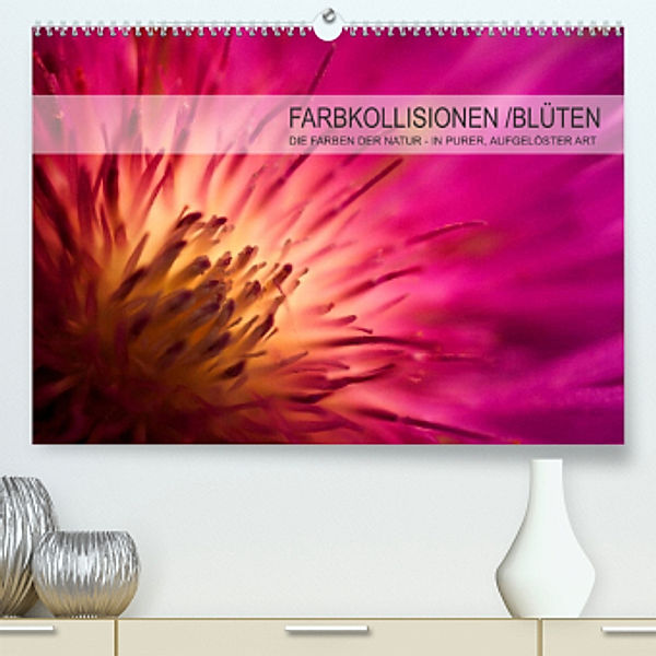 FARBKOLLISIONEN /BLÜTEN (Premium, hochwertiger DIN A2 Wandkalender 2022, Kunstdruck in Hochglanz), André W. Zeischold