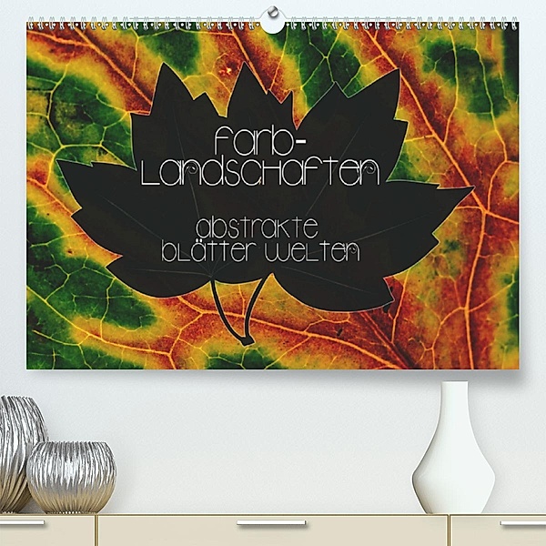 Farblandschaften - abstrakte Blätterwelten (Premium-Kalender 2020 DIN A2 quer), Simeon Trefoil